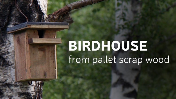 DIY: Birdhouse From Pallet Scrap Wood