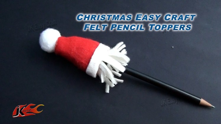 DIY Christmas Craft - Felt Pencil Toppers | How to make |  JK Easy Craft 101
