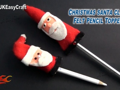 DIY  Christmas santa claus Felt Pencil Topper | How to make |  JK Easy Craft 106