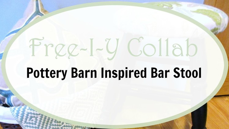 Fall 2015 Free-I-Y Collab: Pottery Barn Inspired Bar Stool Makeover