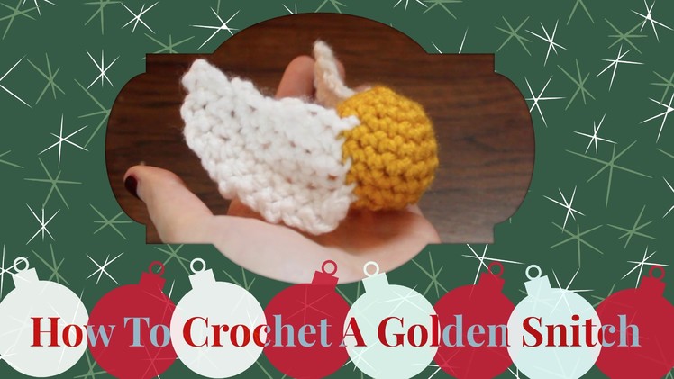 How To Crochet A Golden Snitch | #25DaysOfAwkgingy