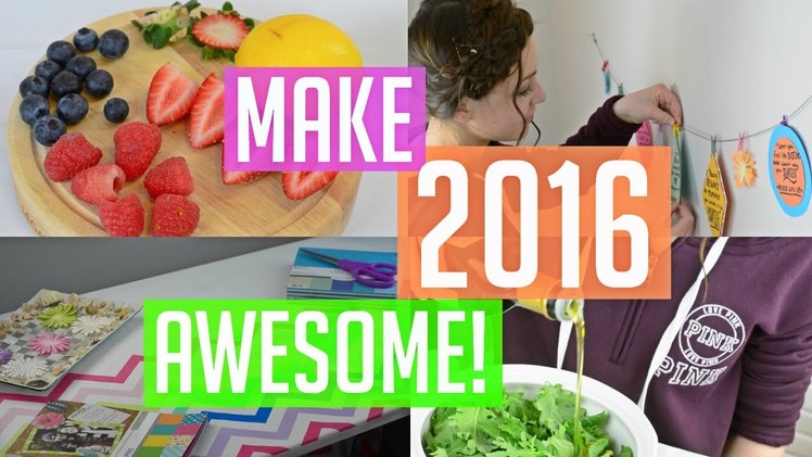 How To Make 2016 Awesome! DIY's, Snacks, & Inspiration!