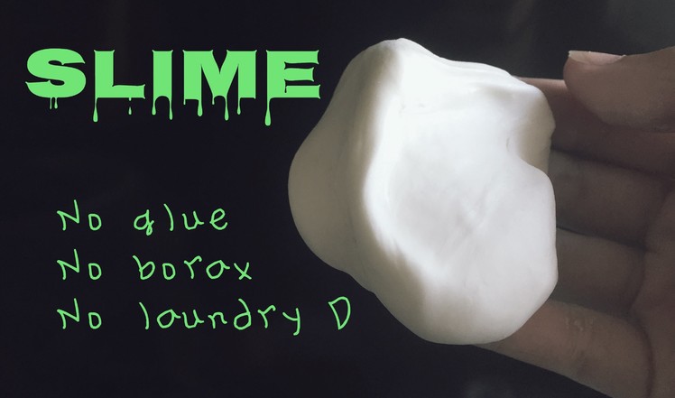 How to make slime w.o glue, borax, & laundry detergent