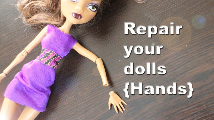 How to repair restore  fix Monster High and Ever After High broken [Hands] articulations.limbs.