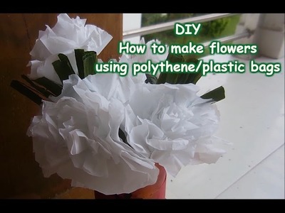 DIY : How to make flowers out of polythene bags : Best out of waste