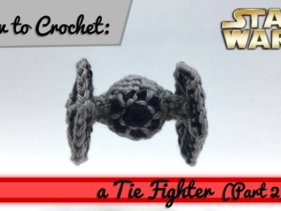 How to Crochet: a Tie Fighter (Part 2)