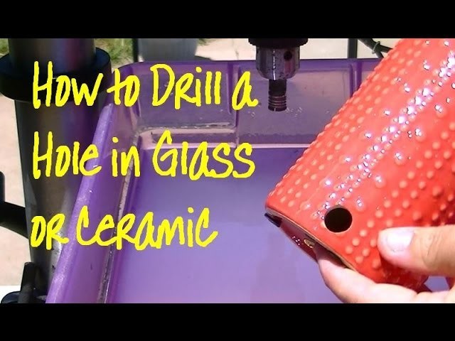 How to Drill Hole in Glass or Ceramic