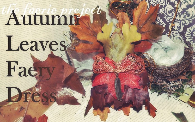How-To Make Autumn Leaf Fairy Dress | The Faerie Project