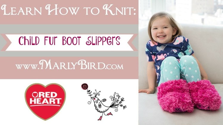 Learn How to Knit the Child Fur Boot Slippers in Red Heart Boutique Fur and Super Saver Yarn