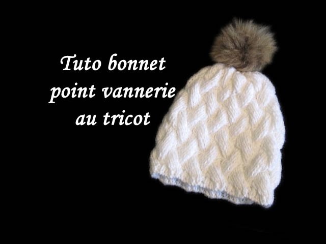 TUTO BONNET POINT DE VANNERIE AU TRICOT FACILE hat point of basketry easy to knit