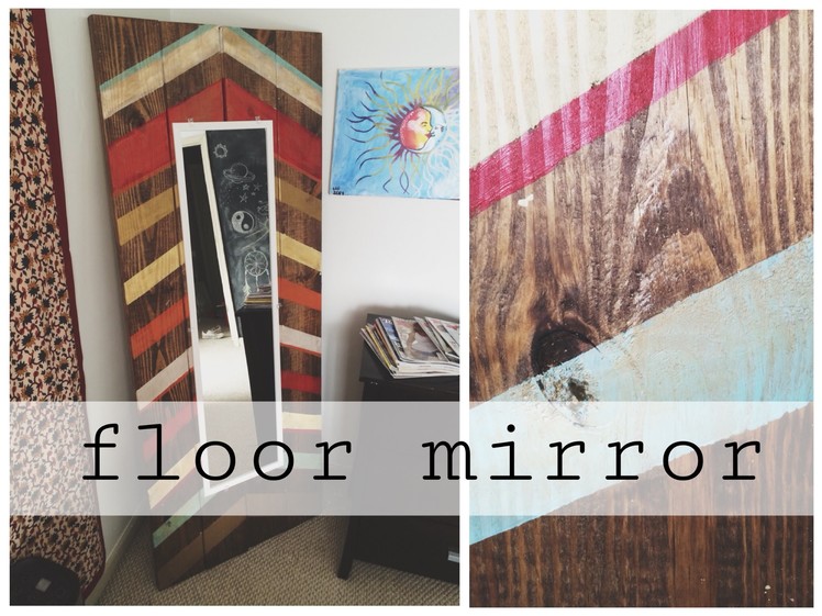 DIY Leaning Floor Mirror