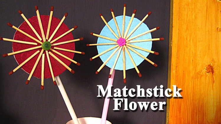 Handmade Flowers - Learn To Make Beautiful Handmade Flowers From Matchsticks