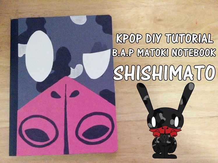 KPOP D.I.Y: B.A.P Matoki Notebook - Shishimato