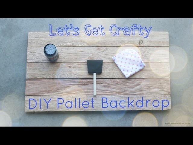 Let's Get Crafty || DIY Pallet Backdrop