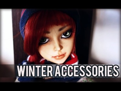 5 Easy DIY BJD Winter Accessories! ((Tutorial))