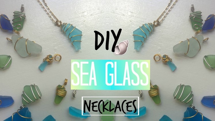 DIY Sea Glass Necklaces (no drilling involved)