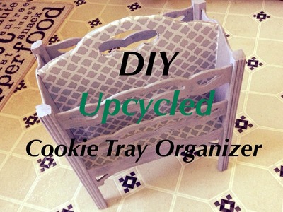 DIY & UPCYCLED Cookie Tray Organizer!