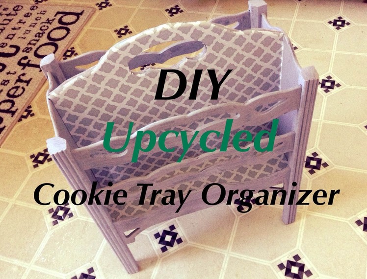 DIY & UPCYCLED Cookie Tray Organizer!