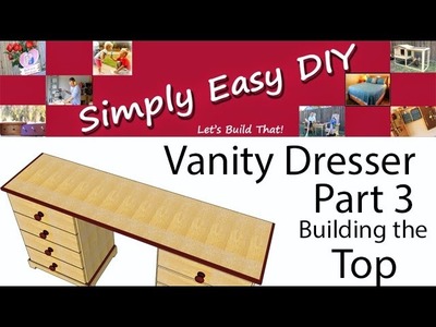 DIY: Vanity Dresser Part 3 - Shaping the Top