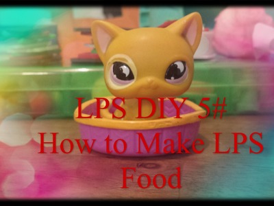 LPS: DIY 5# How to make LPS Food