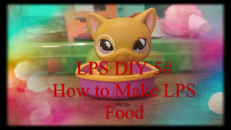 LPS: DIY 5# How to make LPS Food