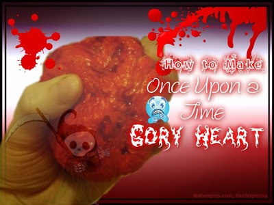 Once Upon a Time- DIY: Gory Heart