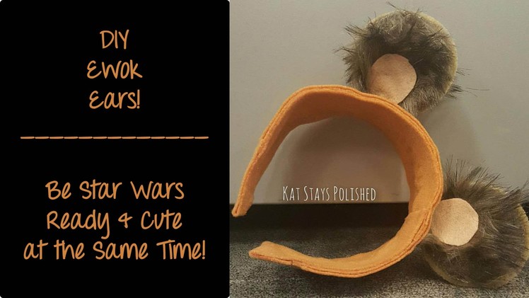 Star Wars:  DIY Ewok Ears | Kat Stays Polished