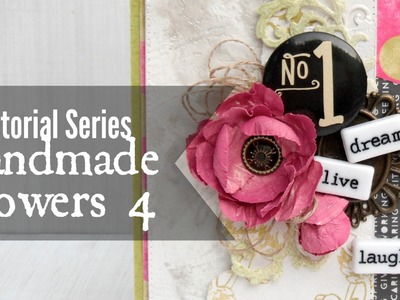 Tutorial Series: Handmade Flowers 4