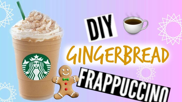 DIY Starbucks Gingerbread Frappuccino