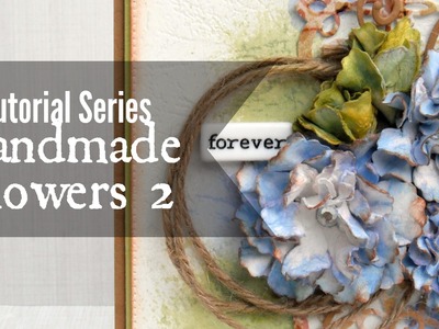 Tutorial Series: Handmade Flowers 2