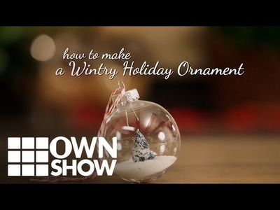 DIY: How To Make a Wintry Ornament | #OWNSHOW | Oprah Winfrey Network