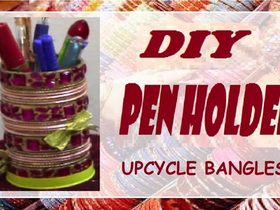 Quick DIY| Penholder| Upcycle Bangles