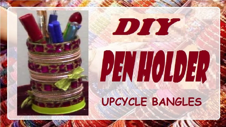Quick DIY| Penholder| Upcycle Bangles