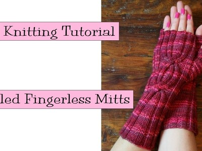 Cabled Finglerless Mitts Knitting Tutorial