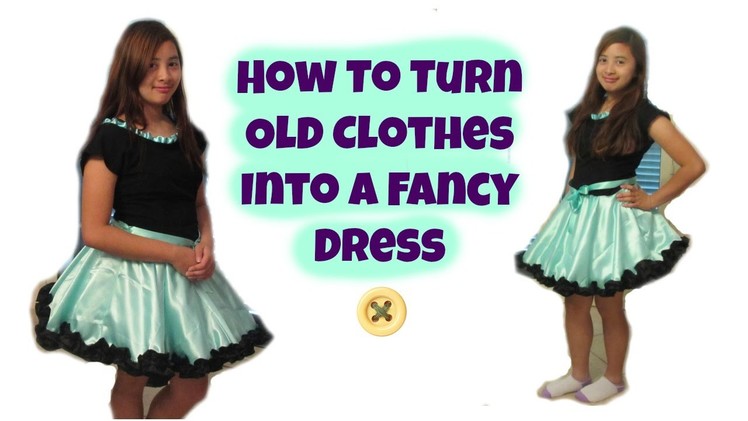 DIY- How To Turn Old Clothes Into A Fancy Dress