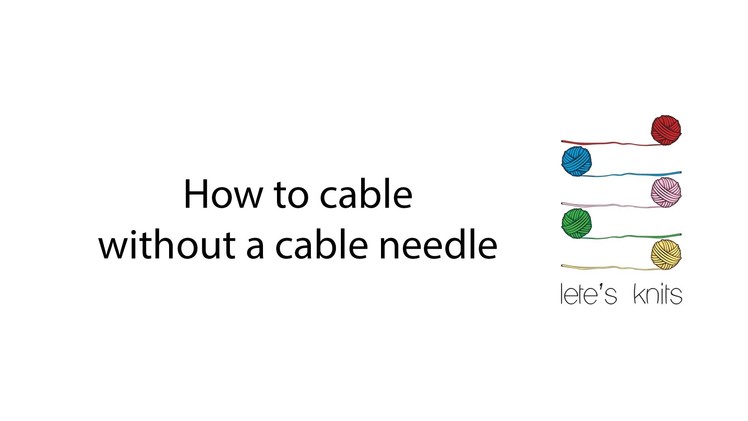 How to cable without a cable needle