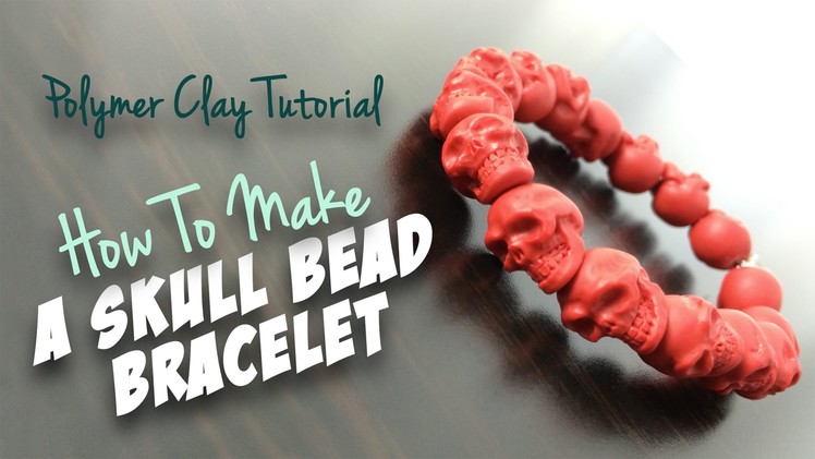Polymer Clay Tutorial "How to make a Skull Bead Bracelet"