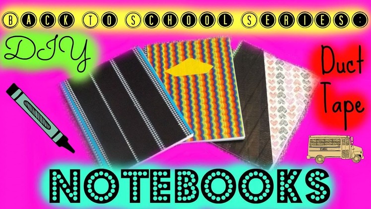 Back To School: DIY Duct Tape Notebooks