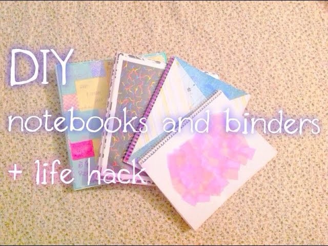 DIY Back To School: Cute and Easy Notebooks and Binders + Life Hack