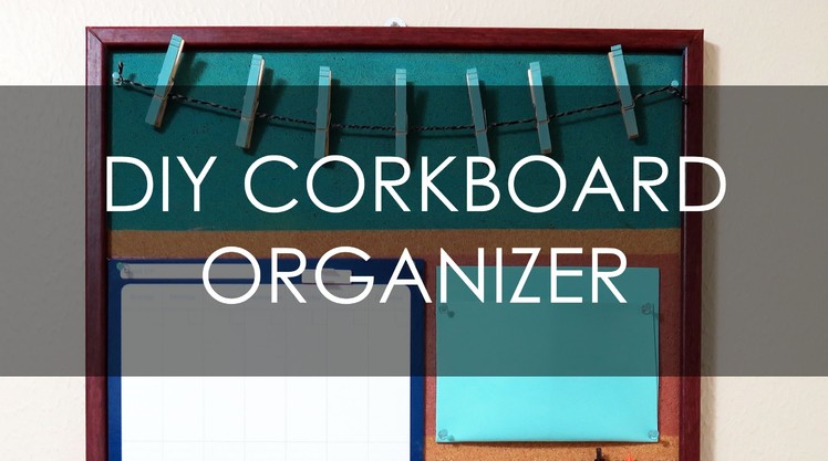 DIY CORK BOARD ORGANIZER - MUSKA JAHAN