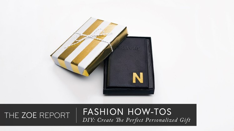 DIY: Create The Perfect Personalized Gift | The Zoe Report By Rachel Zoe