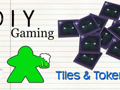 DIY Gaming - Tiles and Tokens