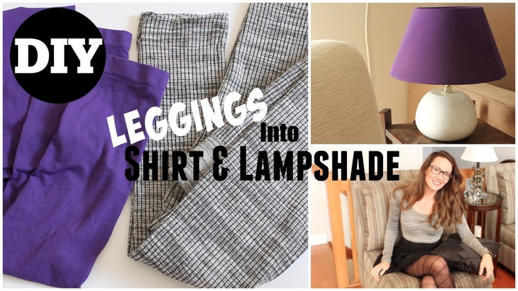 DIY Shirt & Lampshade out of OLD Leggings!