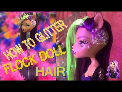 How to Glitter Flock Your Doll's Hair