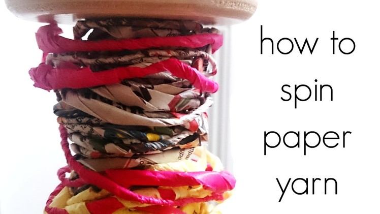 How to Spin Paper Yarn - Spinning Newspaper and Tissue Paper