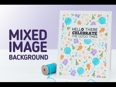 Mixed Image Stamping to Create Your Own Background