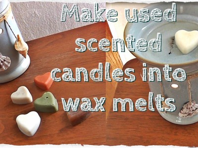 DIY Solutions ♥ Turn Used Scented Candles Into Wax Melts