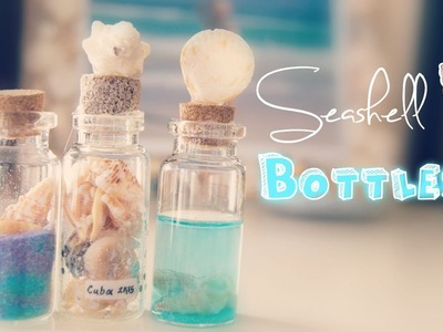 DIY Seashell Bottles! 