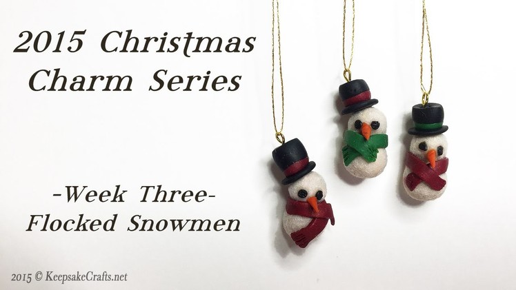 Flocked Snowmen-Christmas Charms Week 3-Polymer Clay Tutorial