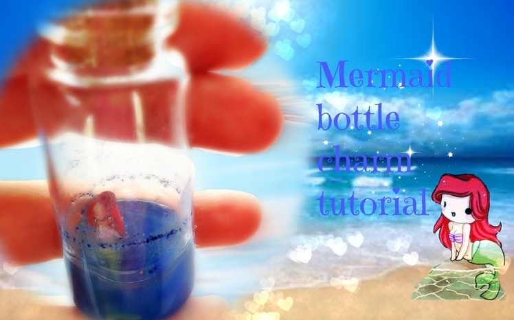 Mermaid Bottle charm tutorial